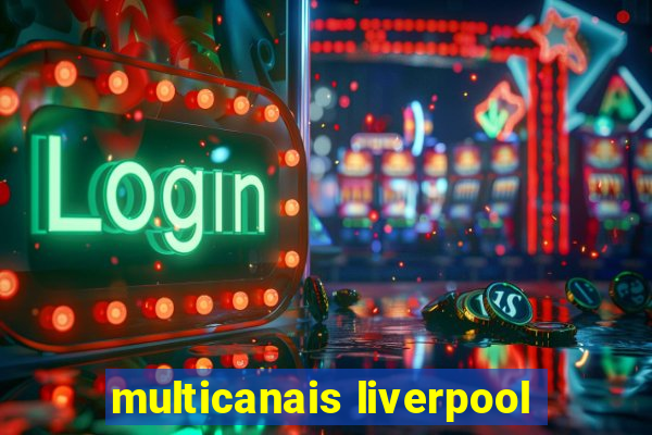 multicanais liverpool