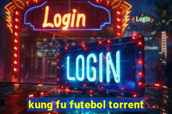 kung fu futebol torrent