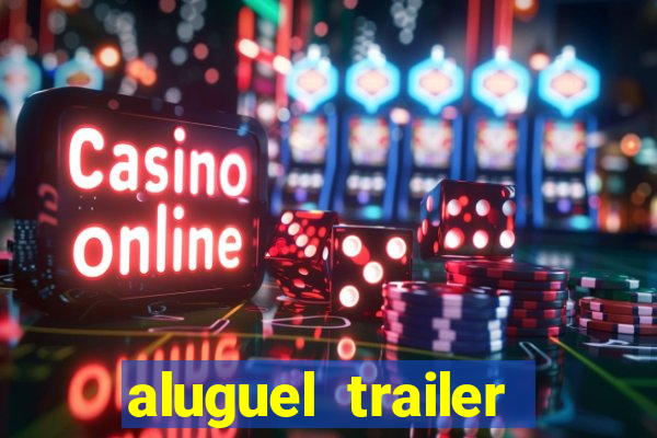 aluguel trailer porto alegre