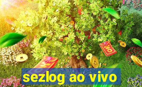 sezlog ao vivo