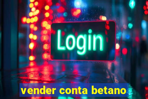 vender conta betano