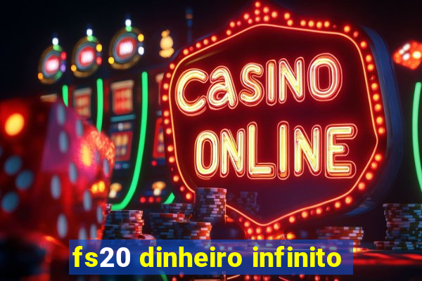 fs20 dinheiro infinito