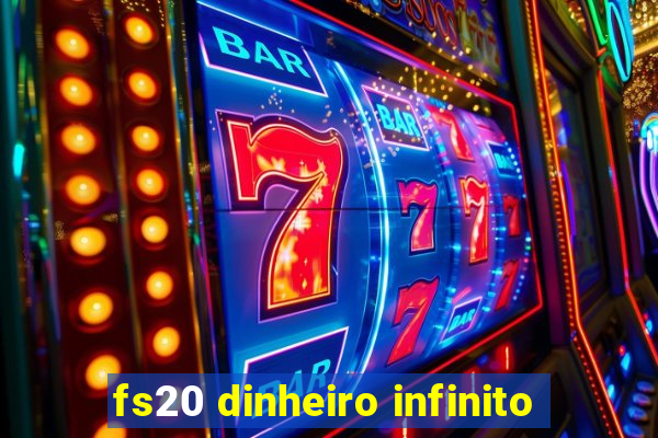 fs20 dinheiro infinito