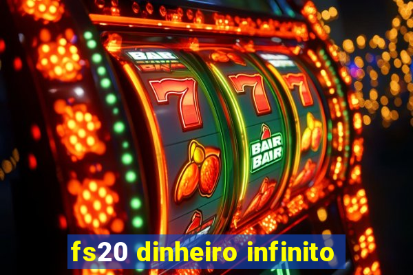 fs20 dinheiro infinito