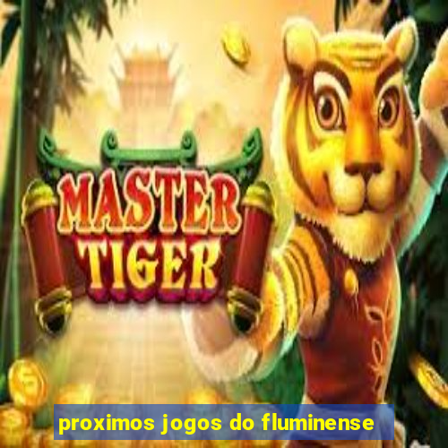 proximos jogos do fluminense