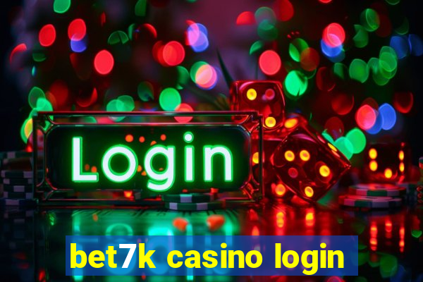 bet7k casino login