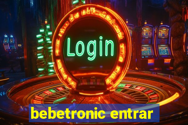 bebetronic entrar