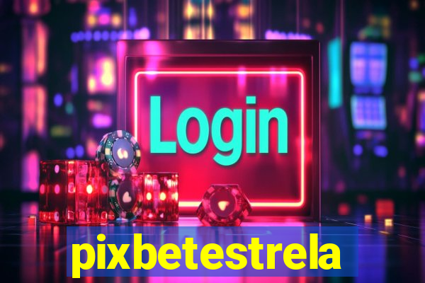 pixbetestrela