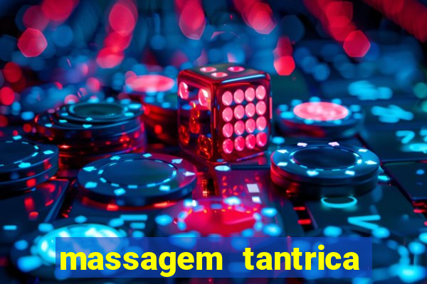 massagem tantrica zona leste