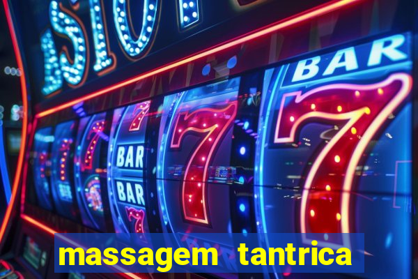 massagem tantrica zona leste