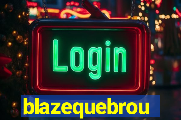 blazequebrou