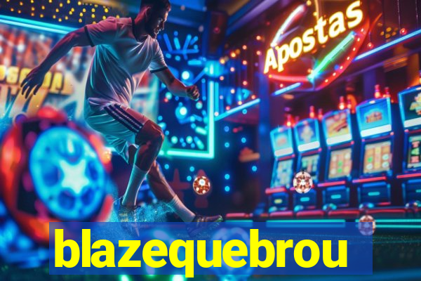 blazequebrou