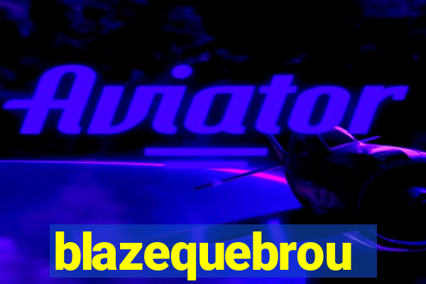 blazequebrou