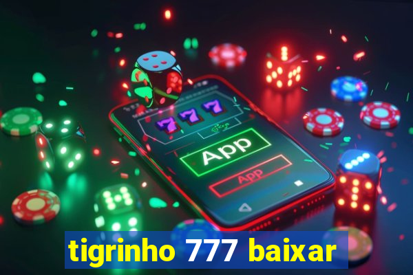 tigrinho 777 baixar