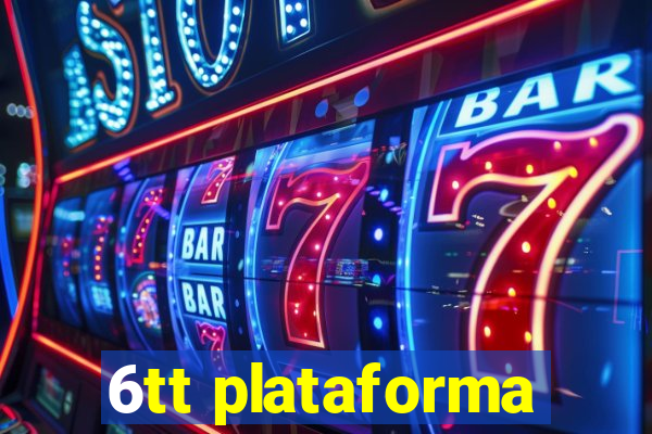 6tt plataforma