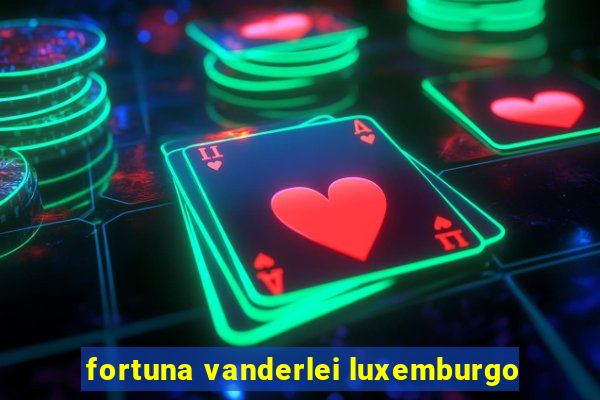 fortuna vanderlei luxemburgo