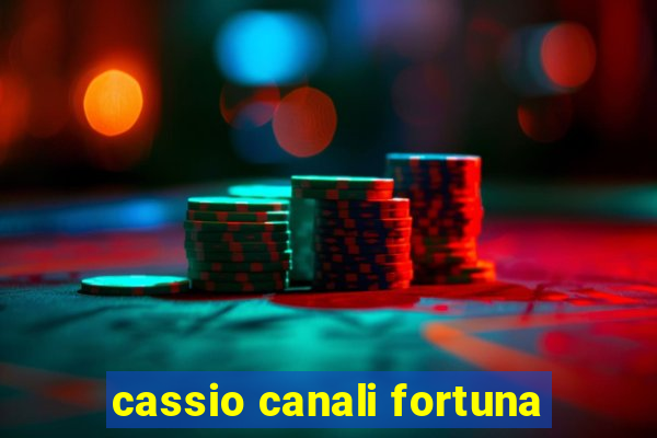 cassio canali fortuna