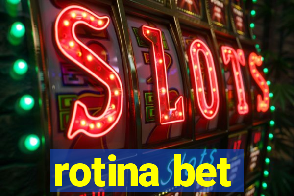 rotina bet