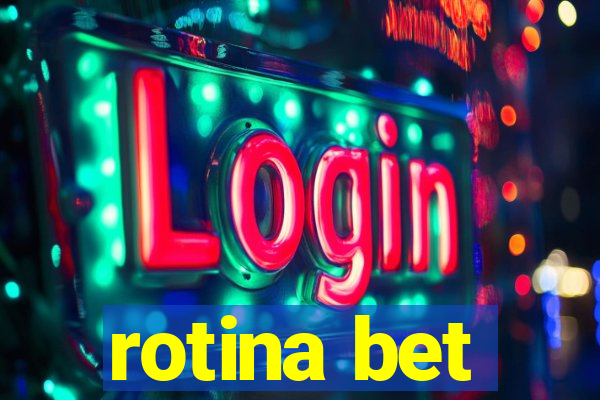 rotina bet