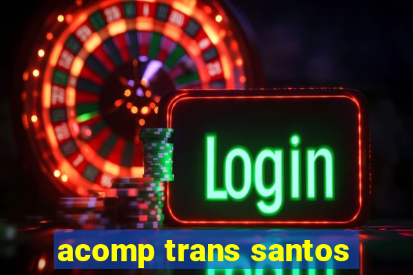 acomp trans santos