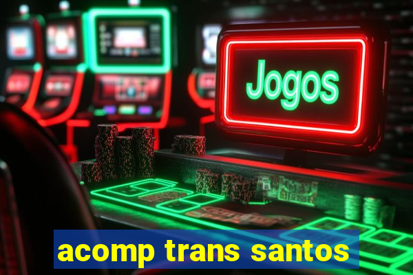 acomp trans santos