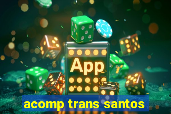 acomp trans santos