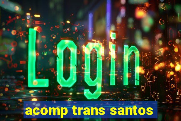 acomp trans santos