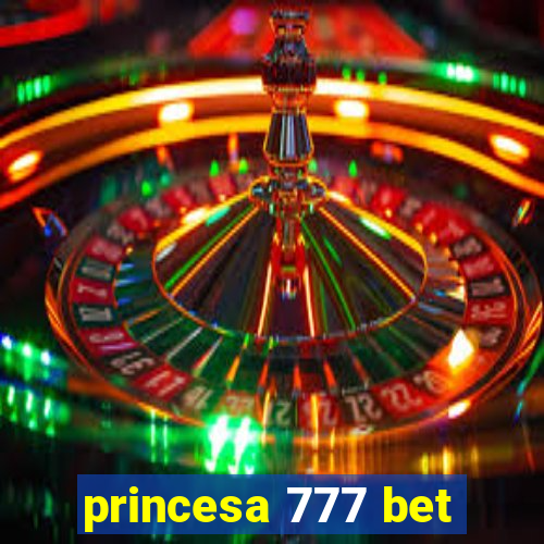 princesa 777 bet