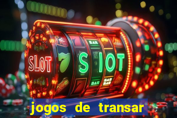 jogos de transar de verdade