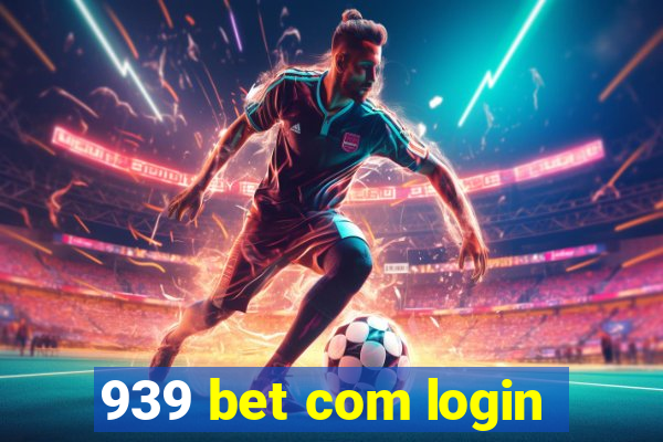 939 bet com login