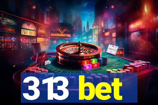 313 bet