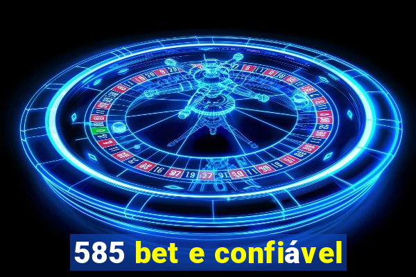 585 bet e confiável