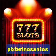 pixbetnosantos