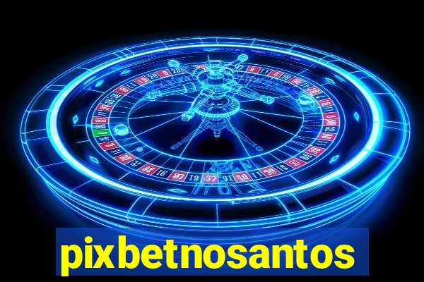 pixbetnosantos