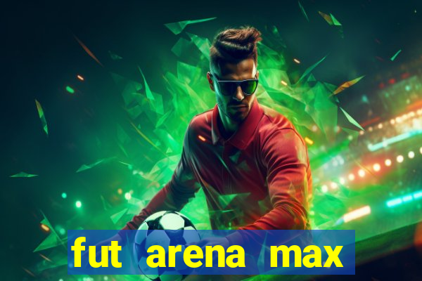 fut arena max futebol ao vivo