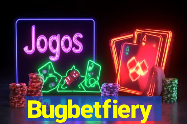 Bugbetfiery