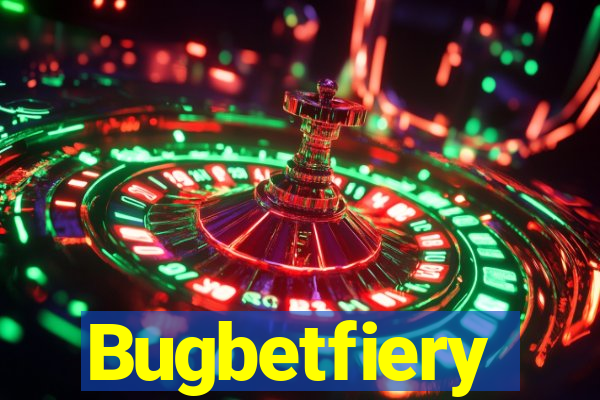 Bugbetfiery