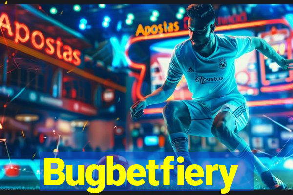 Bugbetfiery