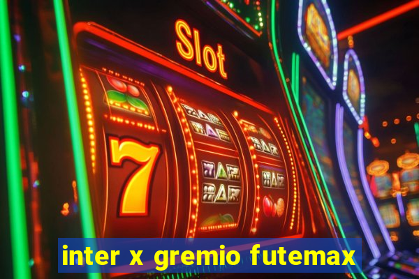 inter x gremio futemax