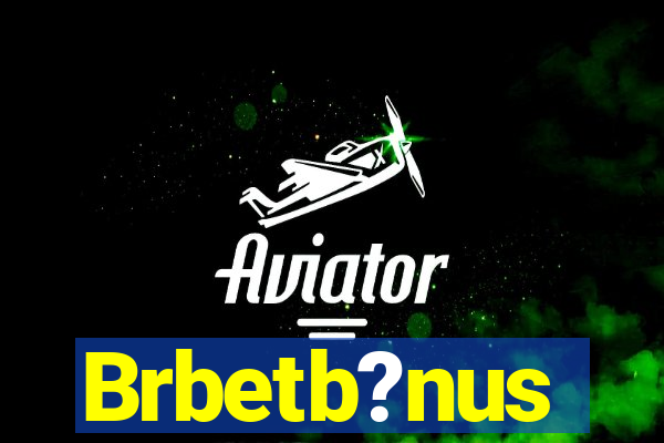 Brbetb?nus