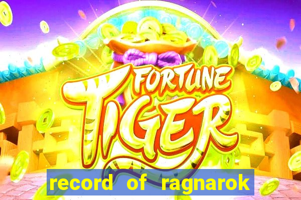 record of ragnarok 3 temporada dublado