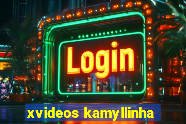 xvideos kamyllinha