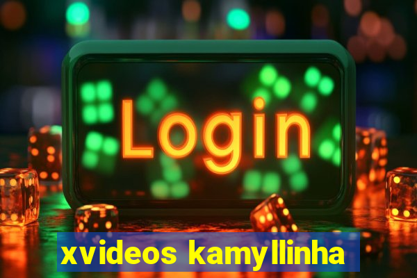 xvideos kamyllinha