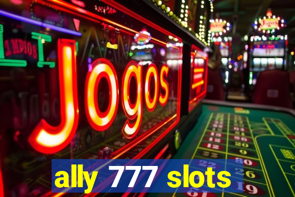 ally 777 slots