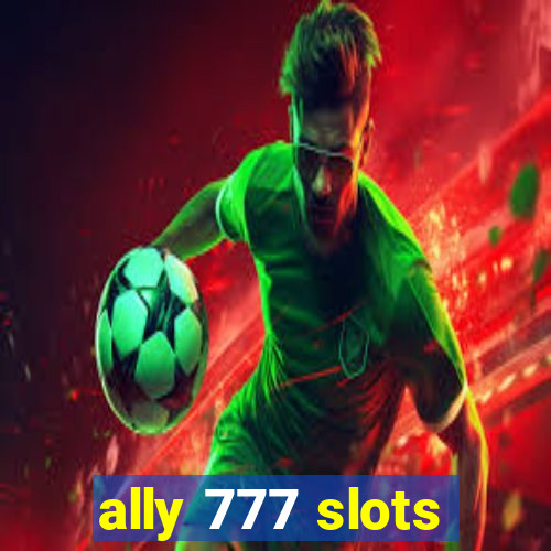 ally 777 slots