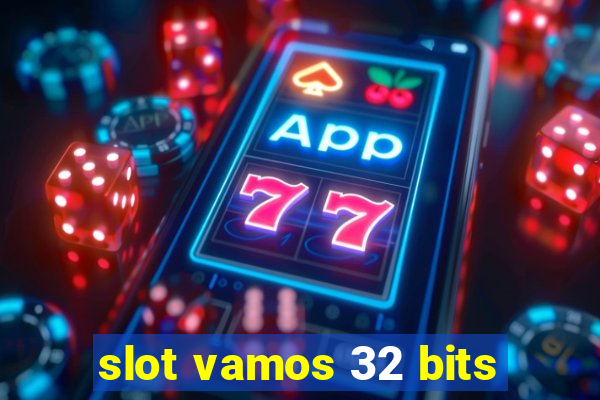 slot vamos 32 bits