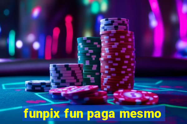 funpix fun paga mesmo