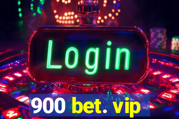 900 bet. vip