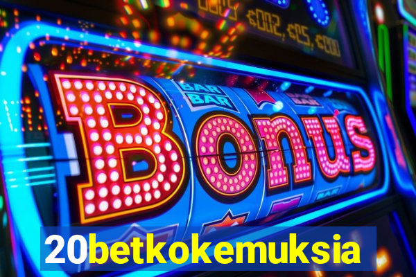 20betkokemuksia