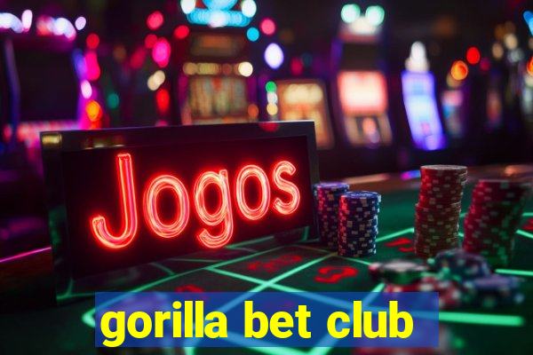 gorilla bet club